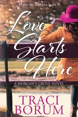 Love Starts Here by Traci Borum