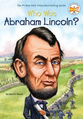 Who Was Abraham Lincoln? by Who HQ, Janet B. Pascal
