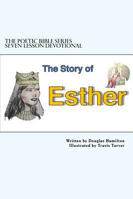 Story of Esther Seven Lesson Devotional by Douglas Hamilton