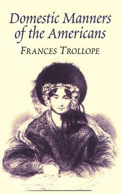 Domestic Manners of the Americans by Frances Trollope