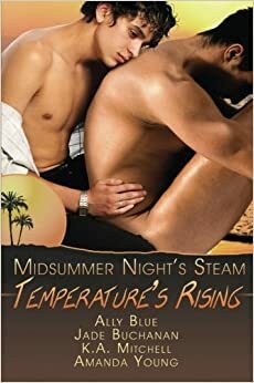 Temperature's Rising: A Midsummer's Night Steam by Ally Blue, Jade Buchanan, Amanda Young, Sasha Knight, K.A. Mitchell