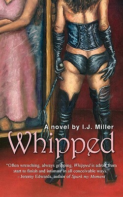 Whipped by I.J. Miller