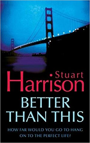 Better Than This by Stuart Harrison