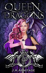 Queen of Dragons by J.A. Armitage