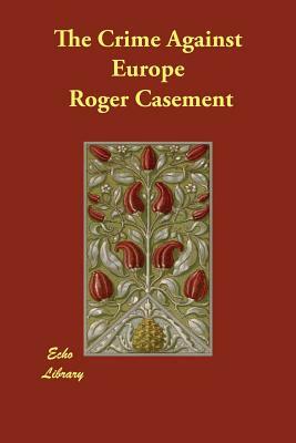 The Crime Against Europe by Roger Casement