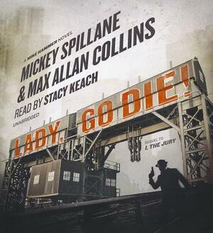 Lady, Go Die! by Mickey Spillane, Max Allan Collins