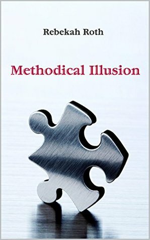 Methodical Illusion by Rebekah Roth