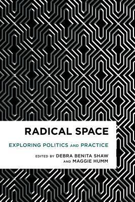 Radical Space: Exploring Politics and Practice by 