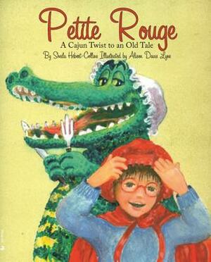 Petite Rouge: A Cajun Twist to an Old Tale by Sheila Hébert-Collins