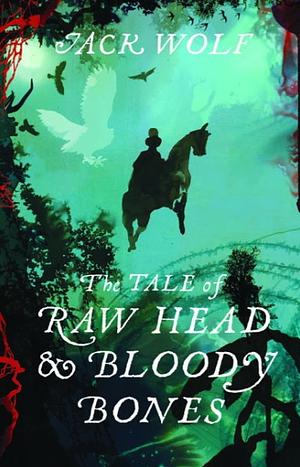 The Tale of Raw Head and Bloody Bones by Jack Wolf