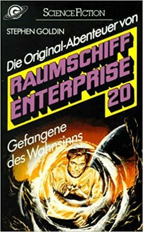 Die Original- Abenteuer von Raumschiff Enterprise 20 - Gefangene des Wahnsins by Stephen Goldin