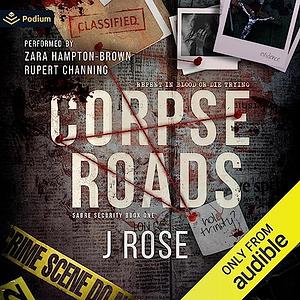 Corpse Roads by J. Rose