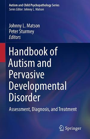 Handbook of Autism and Pervasive Developmental Disorders, Diagnosis, Development, Neurobiology, and Behavior by Ami Klin, Rhea Paul, Fred R. Volkmar