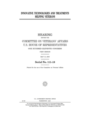 Innovative technologies and treatments helping veterans by Committee On Veterans (house), United St Congress, United States House of Representatives