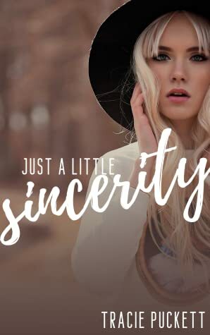 Just a Little Sincerity by Tracie Puckett
