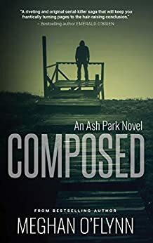 Composed: An Ash Park Novel by Meghan O'Flynn