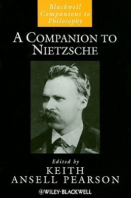 A Companion to Nietzsche by Keith Ansell Pearson