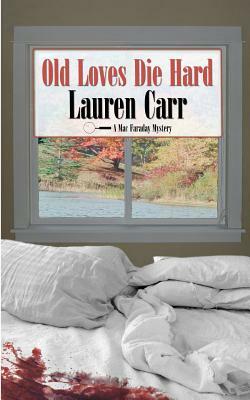 Old Loves Die Hard: A Mac Faraday Mystery by Lauren Carr