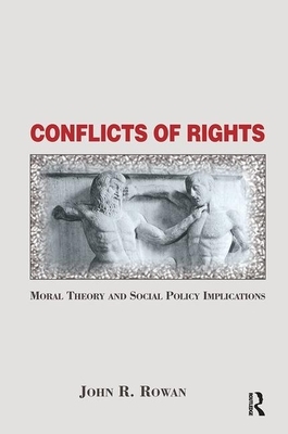 Conflicts of Rights: Moral Theory and Social Policy Implications by John Rowan