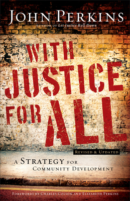 With Justice for All: A Strategy for Community Development by John M. Perkins