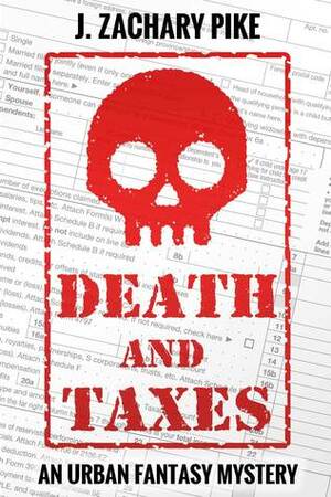 Death and Taxes by J. Zachary Pike