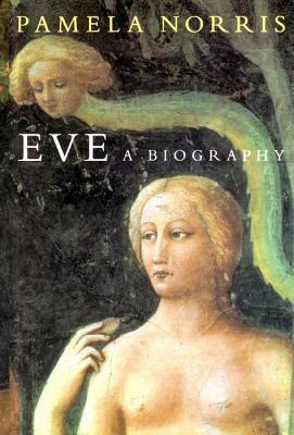Eve: A Biography by Pamela Norris