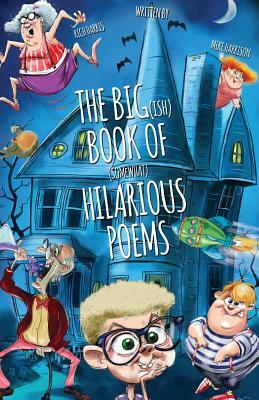 The Big(ish) Book of (somewhat) Hilarious Poems by Rich Harris, Mike Harrison
