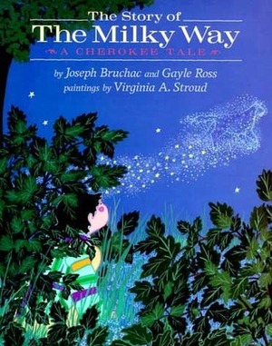 The Story of the Milky Way: A Cherokee Tale by Virginia A. Stroud, Joseph Bruchac, Gayle Ross