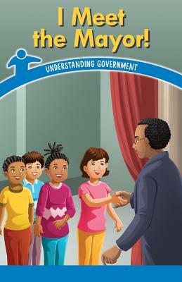 I Meet the Mayor!: Understanding Government by Manuel Martínez