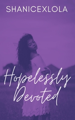 Hopelessly Devoted by ShanicexLola