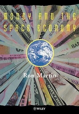 Money and the Space Economy by Ron Martin