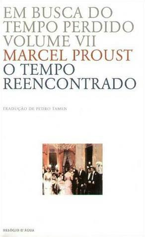 O Tempo Reencontrado by Marcel Proust