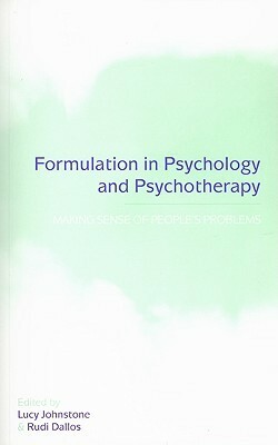 Formulation in Psychology and Psychotherapy: Making Sense of People's Problems by Rudi Dallos, Lucy Johnstone