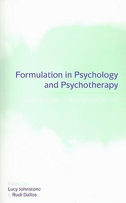 Formulation in Psychology and Psychotherapy: Making Sense of People's Problems by Lucy Johnstone, Rudi Dallos