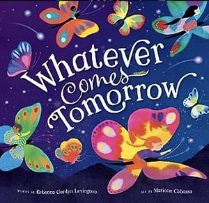 Whatever Comes Tomorrow by Mariona Cabassa, Rebecca Gardyn Levington