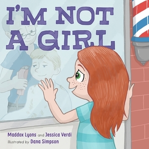 I'm Not a Girl: A Transgender Story by Jessica Verdi, Maddox Lyons