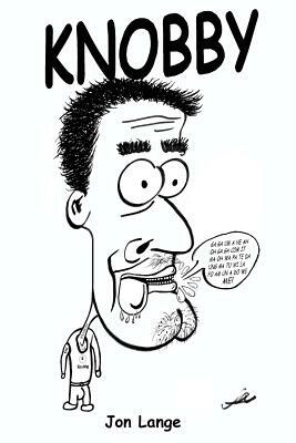 Knobby: The Complete Adventures of the Knobhead by Jon Lange