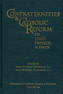 Confraternities &amp; Catholic Reform in Italy, France, &amp; Spain by John Patrick Donnelly, Michael W. Maher