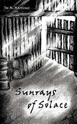 Sunrays of Solace by Joe Martinez