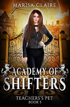 Academy of Shifters: Teacher's Pet by Marisa Claire