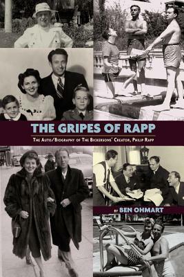 The Gripes of Rapp the Auto/Biography of the Bickersons' Creator, Philip Rapp by Ben Ohmart, Philip Rapp