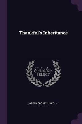 Thankful's Inheritance by Joseph Crosby Lincoln