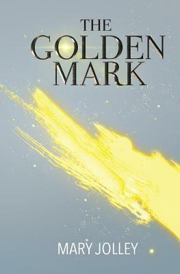 The Golden Mark by Mary Jolley