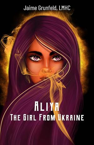 Aliya, The Girl From Ukraine by Jaime Grunfeld