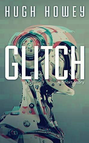 Glitch by Hugh Howey