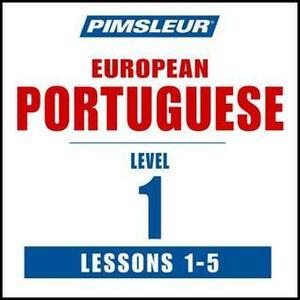 Pimsleur Portuguese (European) Level 1 Lessons1-5: Learn to Speak and Understand European Portuguese with Pimsleur Language Programs by Paul Pimsleur
