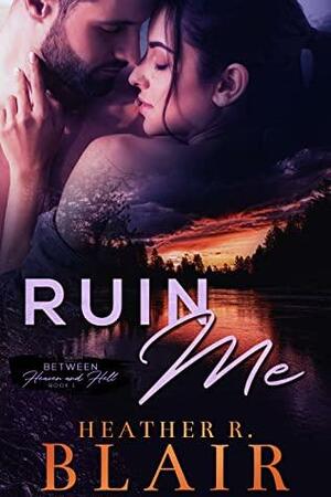 Ruin Me by Heather R. Blair