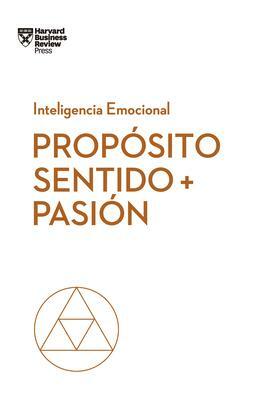Prop�sito, Sentido Y Pasi�n by Teresa M Amabile, Scott A Snook, Morten Hansen