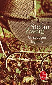 Un Soupçon Légitime by Stefan Zweig