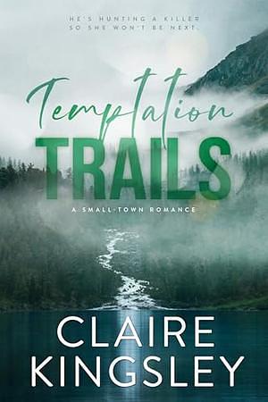 Temptation Trails: A Small-Town Romance by Claire Kingsley